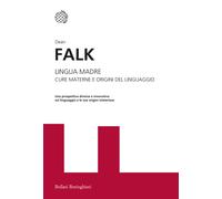 Lingua madre. Cure materne e origini del linguaggio - Falk Dean