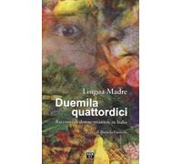 Lingua madre Duemilaquattordici. Racconti di donne straniere in Italia