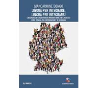 Lingua per integrare, lingua per integrarsi. L'accoglienza linguistica dei migranti adulti e il tedesco come «lingua per l’integrazione» in Germania