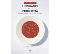 Linguaggi della pubblicità. Ingredienti per fare comunicazione d'