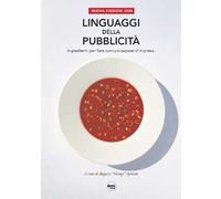 Linguaggi della pubblicità. Ingredienti per fare comunicazione d'impresa