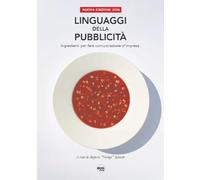 Linguaggi della pubblicità. Ingredienti per fare comunicazione d'impresa