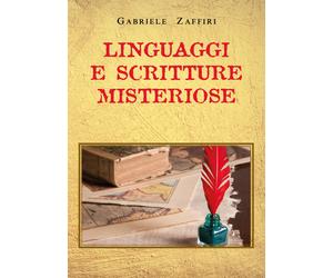 Linguaggi e scritture misteriose di Gabriele Zaffiri, 2021, Youcanprint