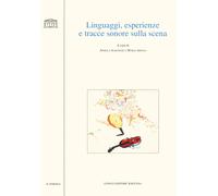Linguaggi, esperienze e tracce sonore sulla scena - Albanese A. (cur.); Ar...