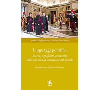 Linguaggi pontifici. Storia, significati, protocollo della più antica istituzione del mondo