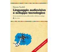 Linguaggio audiovisivo e sviluppo tecnologico. Storia essenziale del cinema, della serialità e della loro tecnologia. Nuova ediz. Con QR Code
