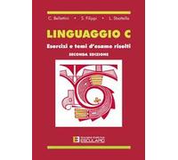 Linguaggio C. Esercizi e temi d'esame risolti