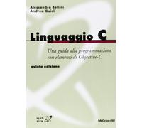 Linguaggio C. Guida alla programmazione con elementi di Objective-C