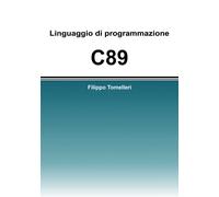 Linguaggio di programmazione C89 - Tomelleri Filippo