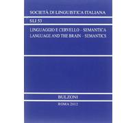 Linguaggio e cervello. Semantico. Atti del 42° Congresso internazionale della SLI. Ediz. italiana e inglese. Con CD-ROM