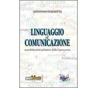 Linguaggio e comunicazione. Manifestazioni primarie della conoscenza
