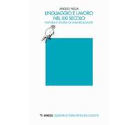 Linguaggio e lavoro nel XXI secolo. Natura e storia di una relazione