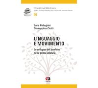 Linguaggio e movimento. Lo sviluppo del bambino nella prima infanzia - Pel...