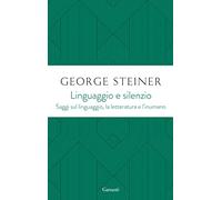Linguaggio e silenzio. Saggi sul linguaggio, la letteratura e l'inumano