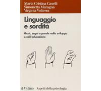 Linguaggio e sordità. Gesti, segni e parole nello sviluppo e nell'educazione