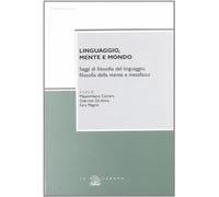 Linguaggio, mente e mondo. Saggi di filosofia del linguaggio, filosofia della mente e metafisica