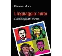 Linguaggio muto. L'uomo e gli altri animali