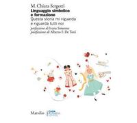Linguaggio simbolico e formazione. Questa storia mi riguarda e riguarda tutti noi