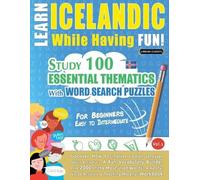 LEARN ICELANDIC WHILE HAVING FUN! - FOR BEGINNERS: EASY TO INTERMEDIATE - STUDY 100 ESSENTIAL THEMATICS WITH WORD SEARCH PUZZLES - VOL.1