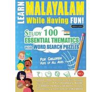LEARN MALAYALAM WHILE HAVING FUN! - FOR CHILDREN: KIDS OF ALL AGES - STUDY 100 ESSENTIAL THEMATICS WITH WORD SEARCH PUZZLES - VOL.1