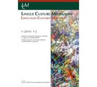 Lingue culture mediazioni (LCM Journal) (2014). Ediz. multilingue. Vol. 1: Definire la mediazione linguistica e culturale. Un approccio multidisciplinare.