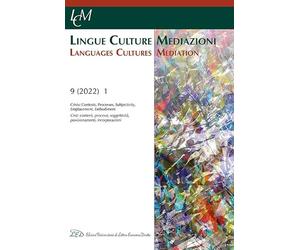 Lingue culture mediazioni (LCM Journal). Ediz. italiana e inglese. Crisis: Contexts, Processes, Subjectivity, Emplacement, Embodiment-Crisi: contesti, ... posizionamenti, incor... (2022) (Vol. 9)