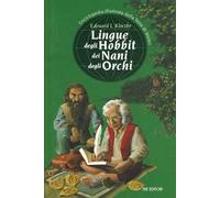 Lingue degli hobbit dei nani degli orchi. Enciclopedia illustrata della Terra di mezzo