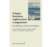 Lingue, frontiere, esplorazioni e migrazioni. Storia della lingua e storia del contatto linguistico