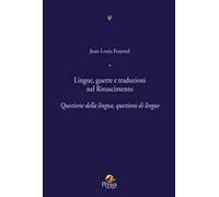 Lingue, guerre e traduzioni nel Rinascimento. Questione della lingua, questioni di lingue
