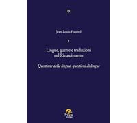 Lingue, guerre e traduzioni nel Rinascimento. Questione della lingua, questioni di lingue