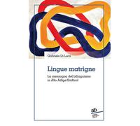 Lingue matrigne. La menzogna del bilinguismo in Alto Adige/Südtir