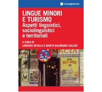 Lingue minori e turismo. Aspetti linguistici, sociolinguistici e territori...