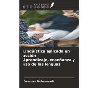 Lingüística aplicada en acción Aprendizaje, enseñanza y uso de las lenguas