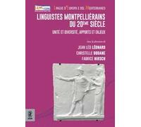 Linguistes montpelliérains du 20ème siècle. Unité et diversité, apports et enjeux
