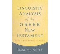 Linguistic Analysis of the Greek New Testament: Studies in Tools, Methods, and Practice