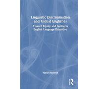 Linguistic Discrimination and Global Englishes: Towards Equity and Justice in English Language Education