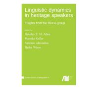 Linguistic dynamics in heritage speakers : Insights from the RUEG group