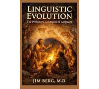 Linguistic Evolution: The Prehistory and Origins of Language
