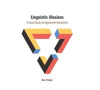 Linguistic Illusions: A Case Study on Agreement Attraction