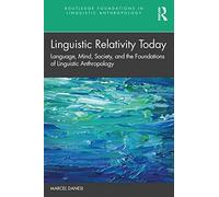 Linguistic Relativity Today: Language, Mind, Society, and the Foundations of Linguistic Anthropology