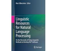 Linguistic Resources for Natural Language Processing: On the Necessity of Using Linguistic Methods to Develop Nlp Software