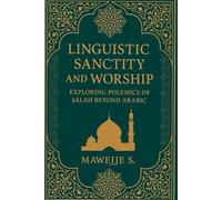 LINGUISTIC SANCTITY AND WORSHIP: EXPLORING POLEMICS OF ṢALĀH BEYOND ARABIC