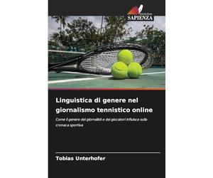 Linguistica di genere nel giornalismo tennistico online: Come il genere dei giornalisti e dei giocatori influisce sulla cronaca sportiva