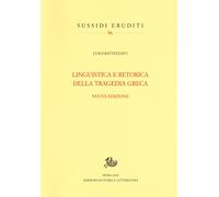Linguistica e retorica della tragedia greca - [Edizioni di Storia e Letteratura]