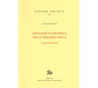 Linguistica e retorica della tragedia greca. Nuova ediz. - Battezzato Luigi