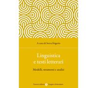 Linguistica e testi letterari. Modelli, strumenti e analisi - Frigerio S. (cur.)