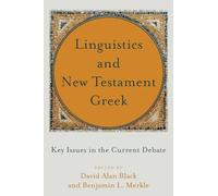 Linguistics and New Testament Greek: Key Issues in the Current Debate