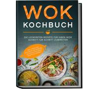 Linh Grapengete Wok Kochbuch: Die leckersten Rezepte für Ihre (Copertina rigida)