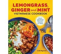 Linh Nguyen Lemongrass, Ginger and Mint Vietnamese Cookbook (Tascabile)