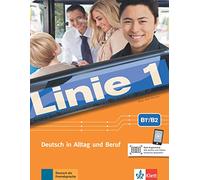 Linie 1, B1+/B2. Kurs- und Übungsbuch mit Audios und Videos: Deutsch in Alltag und Beruf